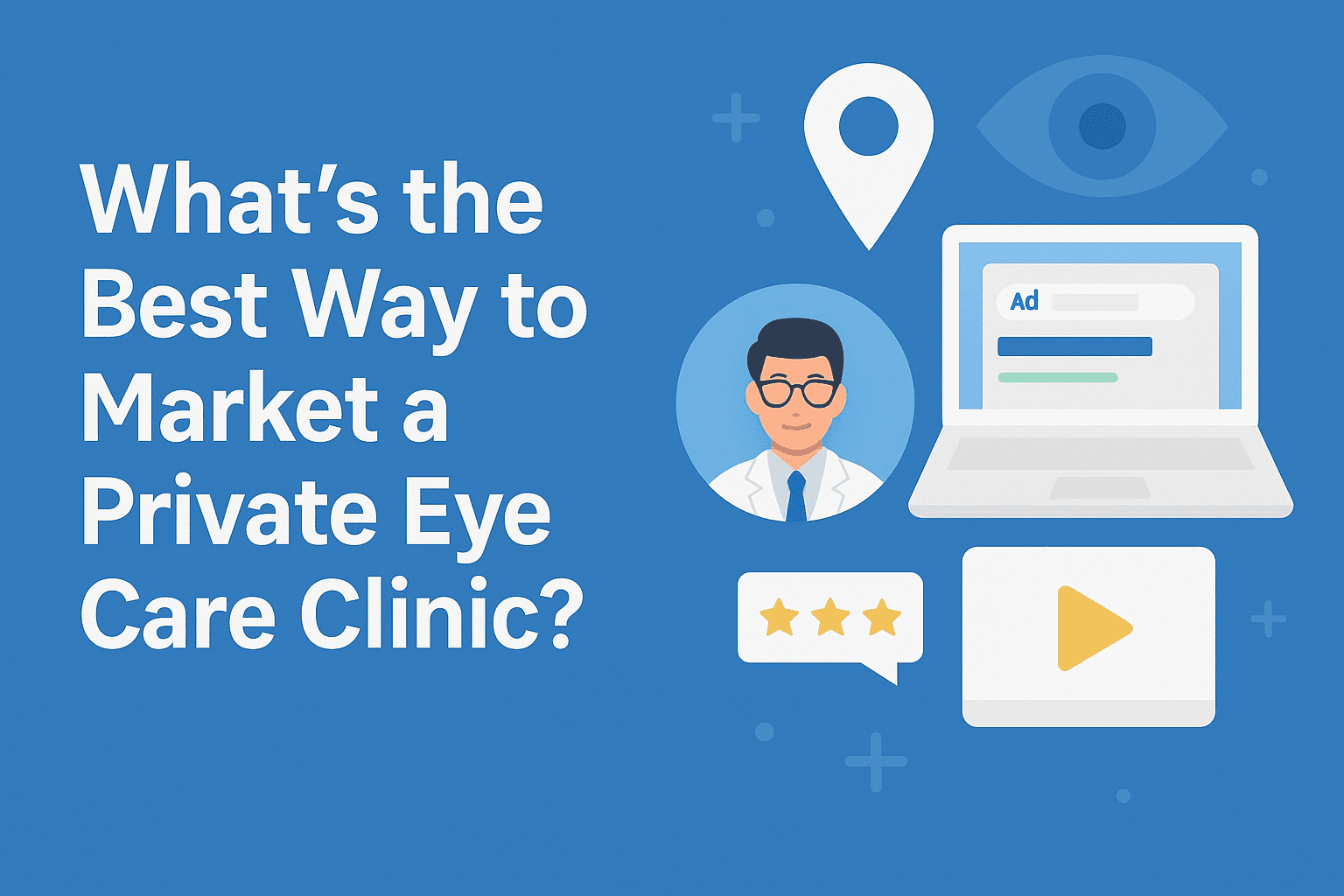 A doctor Marketing a private eye clinic